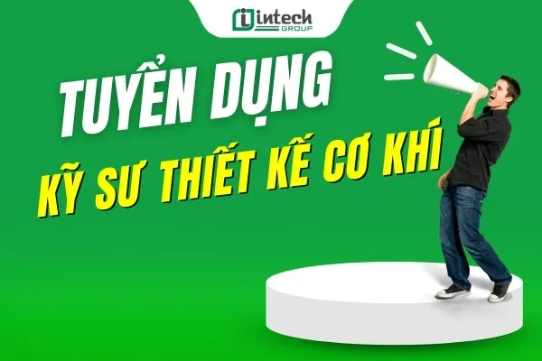 Tuyển dụng kỹ sư thiết kế cơ khí tại TP HCM
